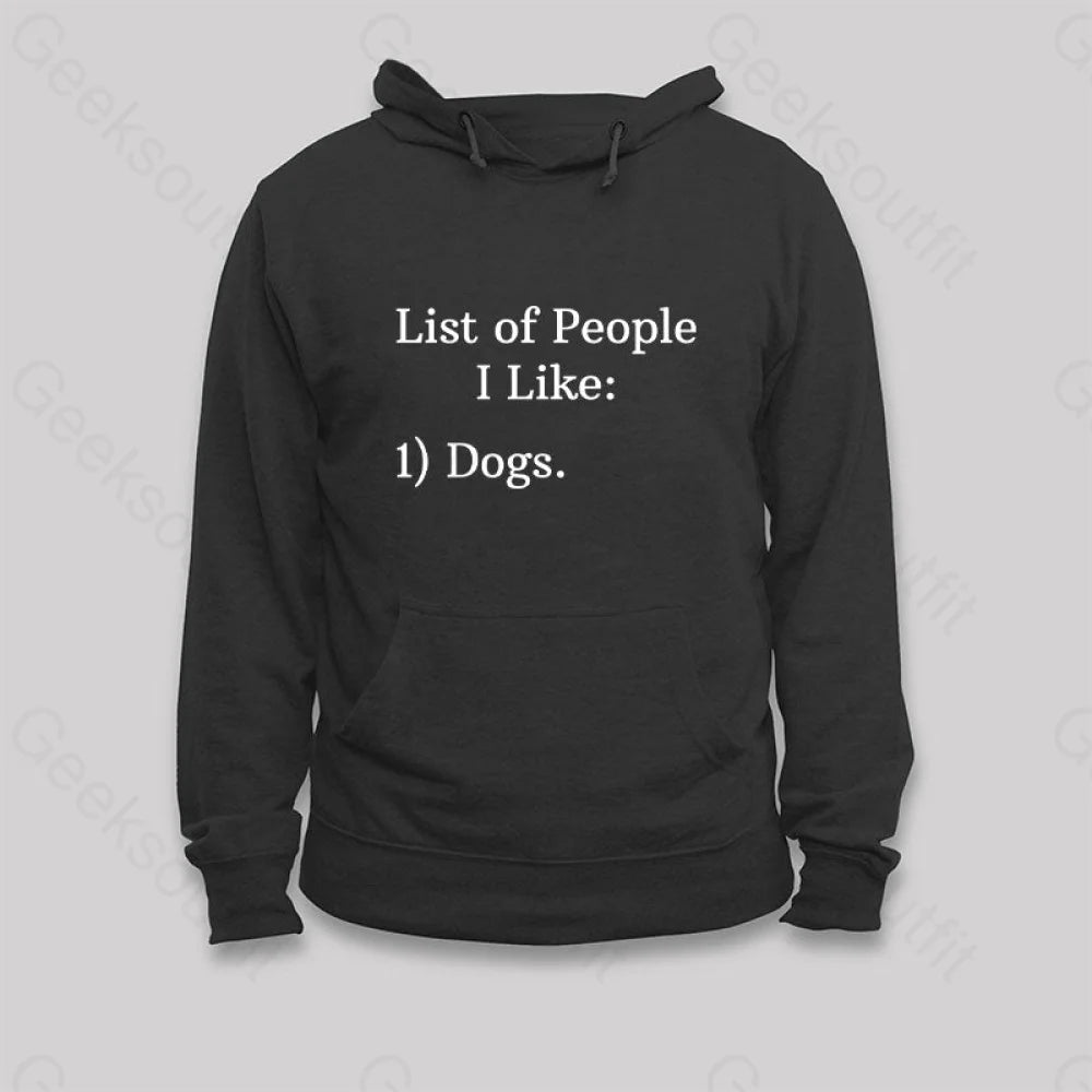 List Of People I Like 1) Dogs. Hoodie